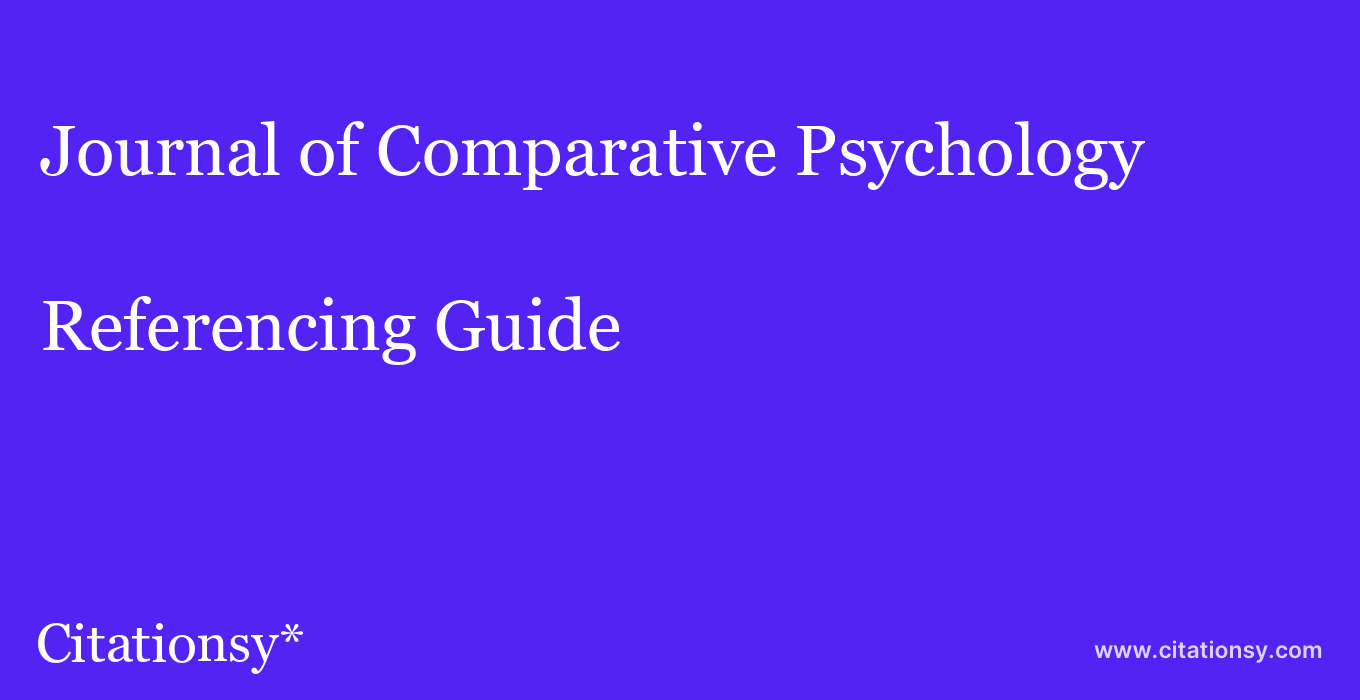 cite Journal of Comparative Psychology  — Referencing Guide